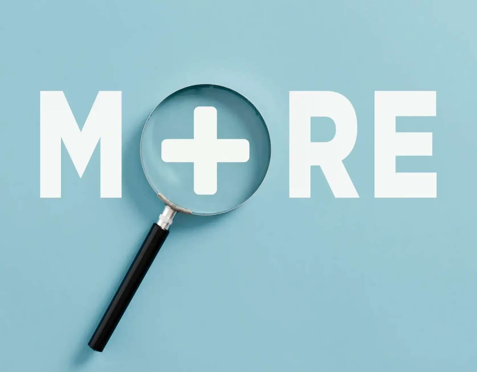The word "more" is written on a turquoise background. But instead of the O there is a plus and there is a magnifying glass on it.